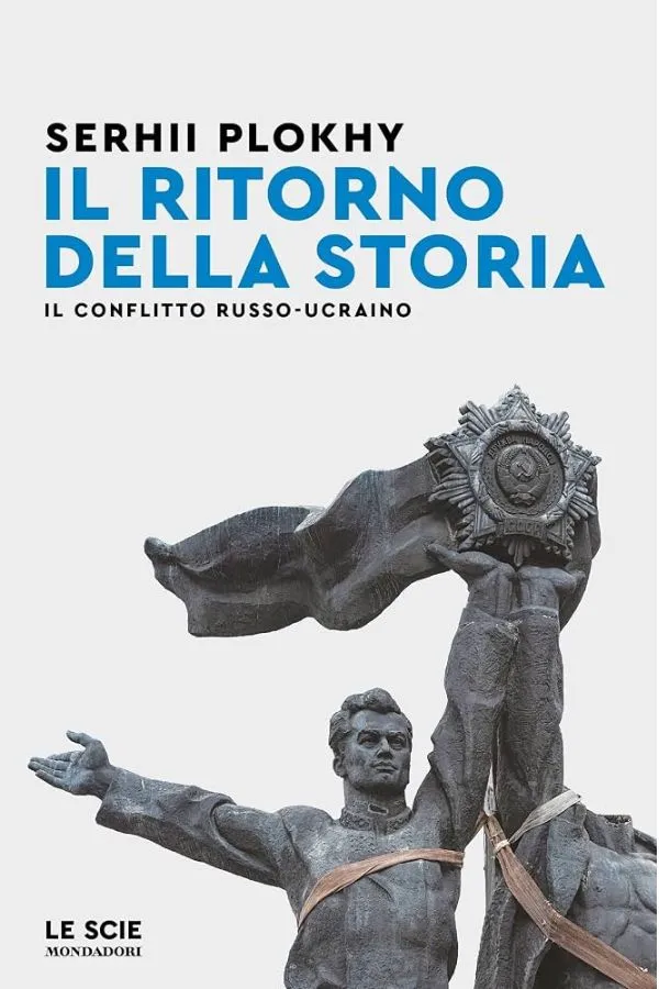 Copertina di Il ritorno della storia. Il conflitto russo-ucraino, di Serhii Plokhy