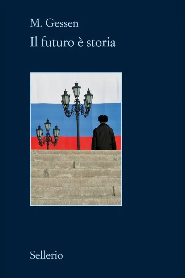 Copertina di Il futuro &egrave; storia. Come il totalitarismo si &egrave; ripreso la Russia, di Masha Gessen